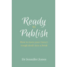 Ready to Publish: How to turn your (very) rough draft into a book