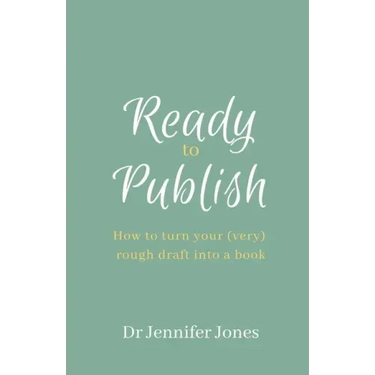 Ready to Publish: How to turn your (very) rough draft into a book