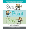 See, Point, and Say: Common Phrase Word and Picture Communication Guide for Hard-Of-Hearing and Speech-Impaired Persons