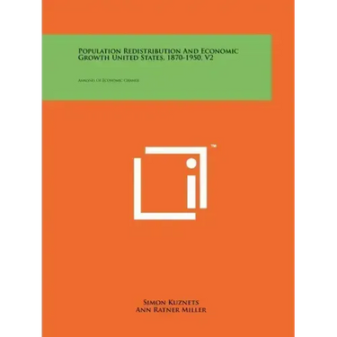 Population Redistribution And Economic Growth United States, 1870-1950, V2: Analyses Of Economic Change