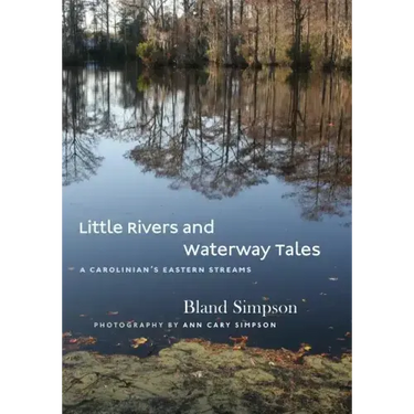 Little Rivers and Waterway Tales: A Carolinian's Eastern Streams