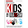 How to Teach Kids about Racism: A Guide on How To Educate your Child about Diversity & being Antiracist