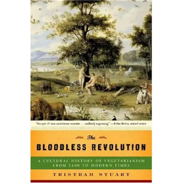 Bloodless Revolution: A Cultural History of Vegetarianism: From 1600 to Modern Times