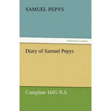 Diary of Samuel Pepys - Complete 1665 N.S.