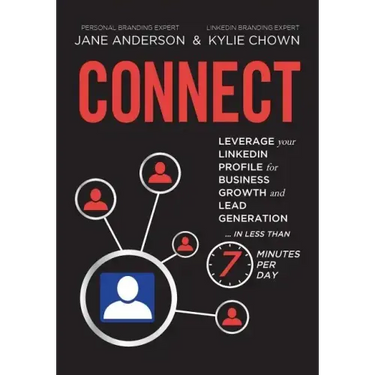 Connect: Leverage your LinkedIn Profile for Business Growth and Lead Generation in Less Than 7 Minutes per Day