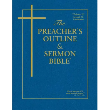 The Preacher's Outline & Sermon Bible: Jeremiah (30-52) & Lamentations: King James Version