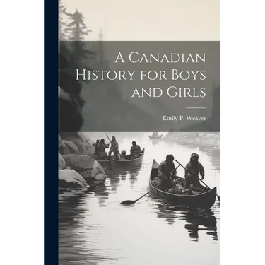 A Canadian History for Boys and Girls