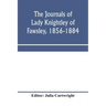 The journals of Lady Knightley of Fawsley, 1856-1884