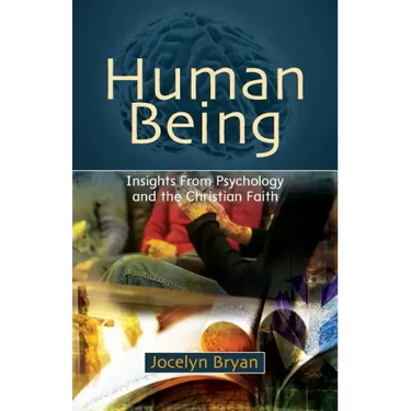 Human Being: Insights from Psychology and the Christian Faith