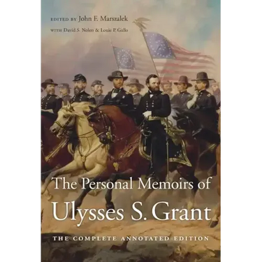 The Personal Memoirs of Ulysses S. Grant: The Complete Annotated Edition