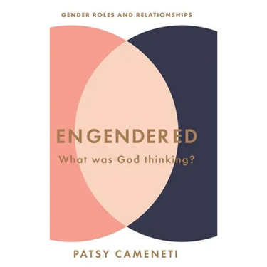 Engendered: What Was God Thinking? Gender Roles & Relationships
