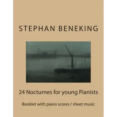 Stephan Beneking: 24 Nocturnes for young Pianists: Beneking: Booklet with piano scores / sheet music of 24 Nocturnes for young Pianists