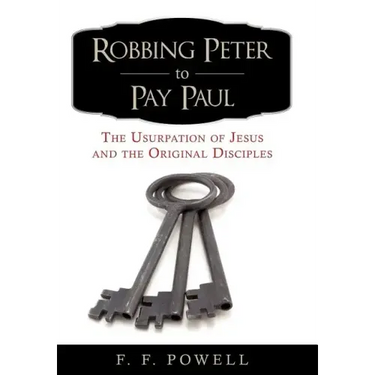 Robbing Peter to Pay Paul: The Usurpation of Jesus and the Original Disciples