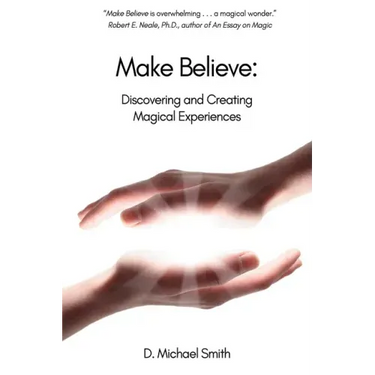 Make Believe: Discovering and Creating Magical Experiences