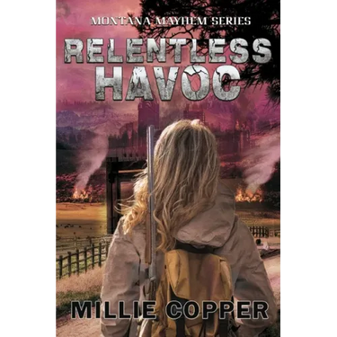 Relentless Havoc: Montana Mayhem Book 5 America's New Apocalypse