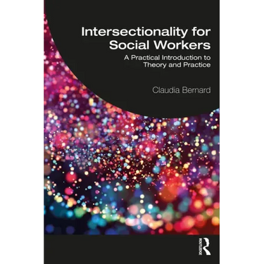 Intersectionality for Social Workers: A Practical Introduction to Theory and Practice