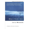 What I Think I Did: A Season of Survival in Two Acts