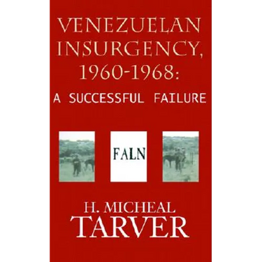 Venezuelan Insurgency, 1960-1968: A Successful Failure