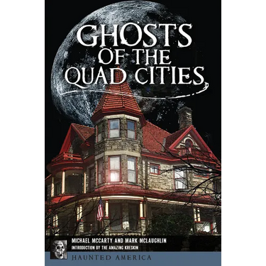 Ghosts of the Quad Cities