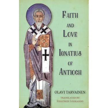 Faith and Love in Ignatius of Antioch