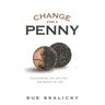 Change for a Penny: Discovering the Life You Are Meant to Live