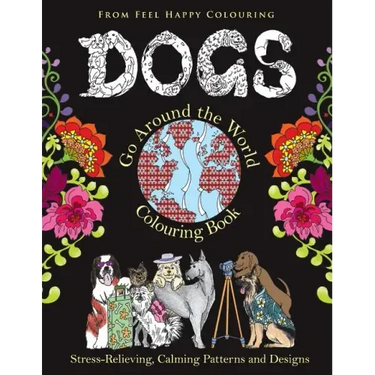 Dogs Go Around the World Colouring Book: Fun Dog Coloring Books for Adults and Kids 10+ for Relaxation and Stress-Relief