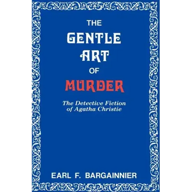 The Gentle Art of Murder: The Detective Fiction of Agatha Christie