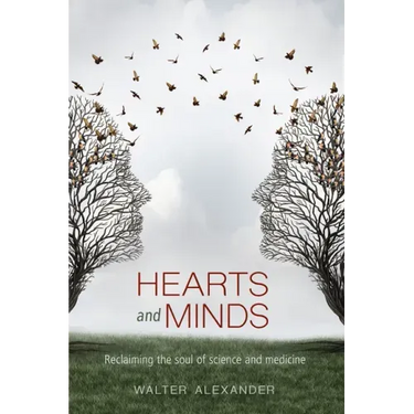 Hearts and Minds: Reclaiming the soul of science and medicine