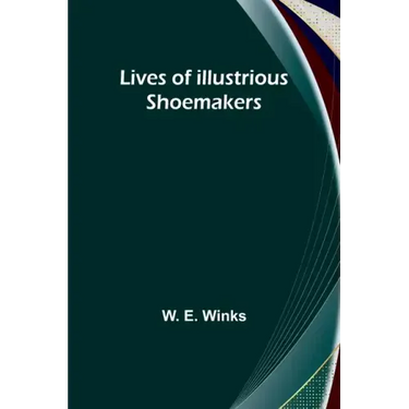 Lives of Illustrious Shoemakers