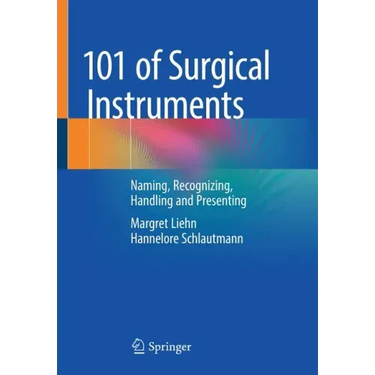 101 of Surgical Instruments: Naming, Recognizing, Handling and Presenting