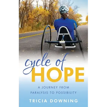 Cycle of Hope: A Journey From Paralysis to Possiblity