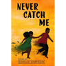 Never Catch Me