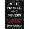 Musts, Maybes, and Nevers: A Book About The Movies