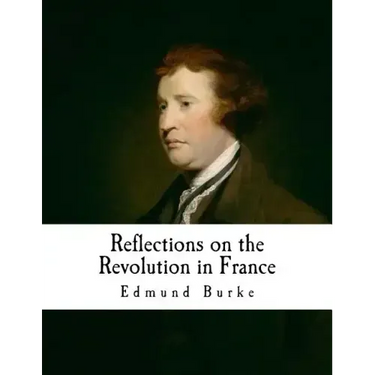 Reflections on the Revolution in France: An Intellectual Attacks Against the French Revolution