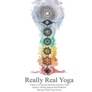 Really Real Yoga: A Path To Living And Teaching Authentic Yoga