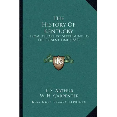 The History Of Kentucky: From Its Earliest Settlement To The Present Time (1852)