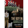The Boy in Abruzzo: A Novel of WW II Italy