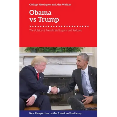Obama V. Trump: The Politics of Presidential Legacy and Rollback
