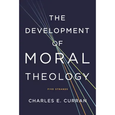 The Development of Moral Theology: Five Strands