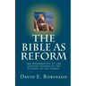The Bible As Reform: the Reformation of the Church leading to the Coming of the Christ