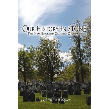 Our History In Stone: The New England Cemetery Dictionary