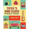 1950's Word Search Puzzle Book: Large Print Word Search Books for Seniors, Adults, and Teens. 100 Easy, Entertaining, Fun Puzzles!