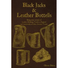 Black Jacks and Leather Bottels