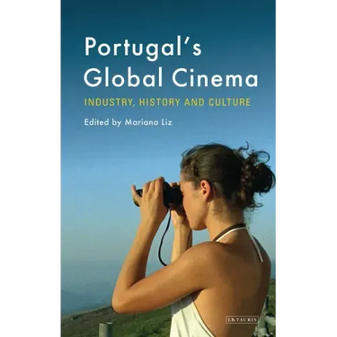 Portugal's Global Cinema: Industry, History and Culture