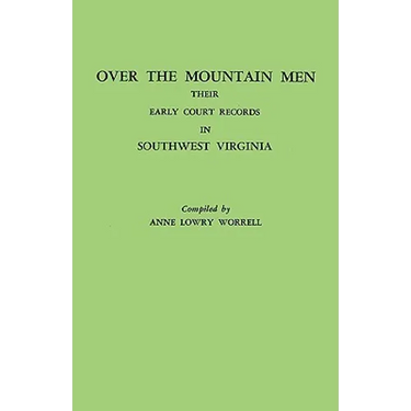 Over the Mountain Men: Their Early Court Records in Southwest Virginia