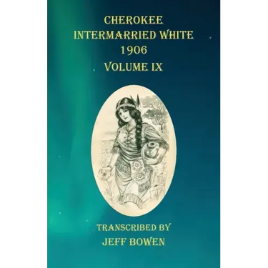 Cherokee Intermarried White 1906 Volume IX