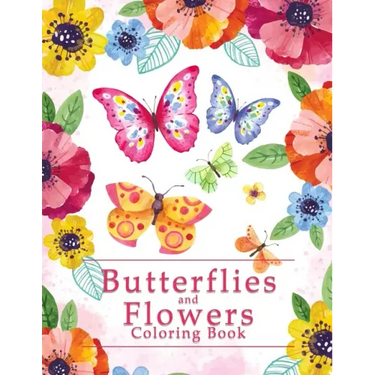 Butterflies And Flowers Coloring Book: An Easy Adult Coloring Book Featuring Creative Haven Unique Butterfly Flowers and Nature for Relieving Stress a