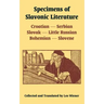 Specimens of Slavonic Literature: Croatian, Serbian, Slovak, Little Russian, Bohemian, Slovene