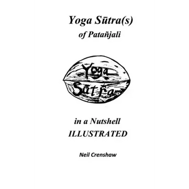 Yoga Sutra(s) of Patanjali in a Nutshell ILLUSTRATED