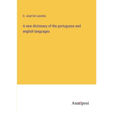 A new dictionary of the portuguese and english languages